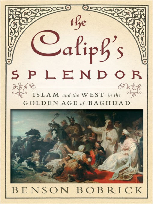 Title details for The Caliph's Splendor by Benson Bobrick - Available